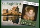 23.4. St. Birgid liest….Maria Stuart von Stefan Zweig